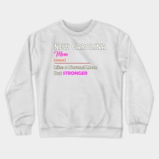 New Carolina Stronger Mom Crewneck Sweatshirt